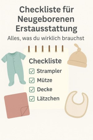 Die ultimative Checkliste für die Erstausstattung für Neugeborene: Alles, was du wirklich brauchst